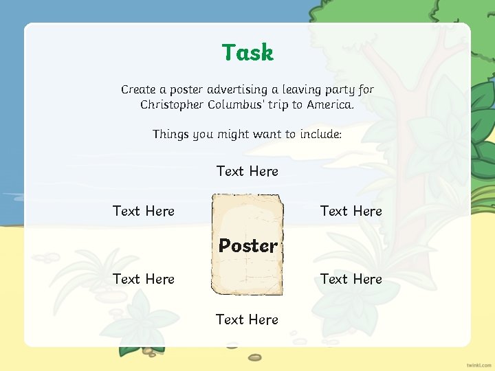 Task Create a poster advertising a leaving party for Christopher Columbus’ trip to America.