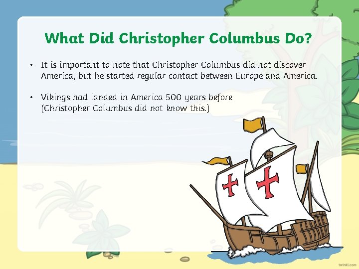 What Did Christopher Columbus Do? • It is important to note that Christopher Columbus