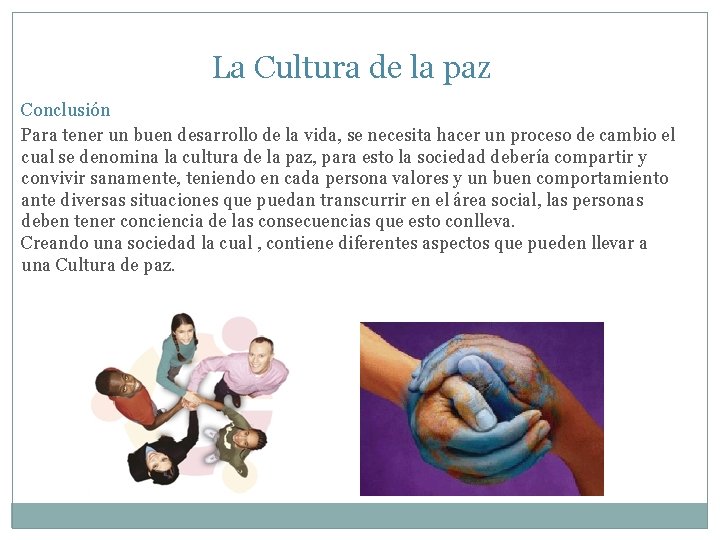 La Cultura de la paz Conclusión Para tener un buen desarrollo de la vida,