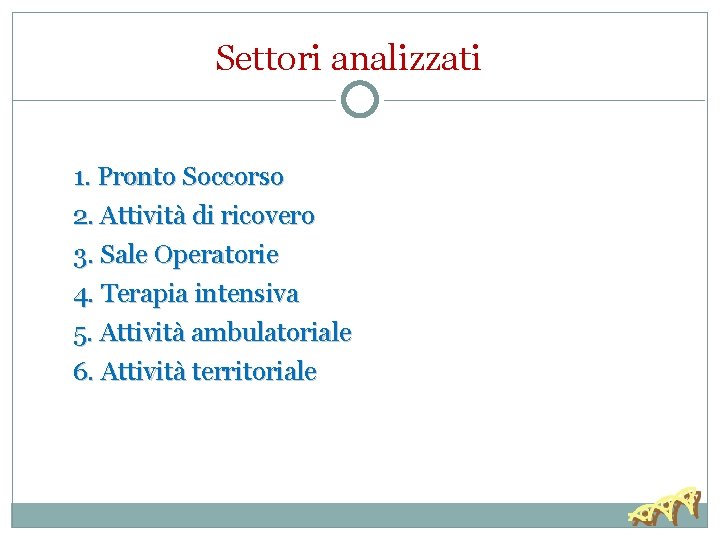 Settori analizzati 1. Pronto Soccorso 2. Attività di ricovero 3. Sale Operatorie 4. Terapia