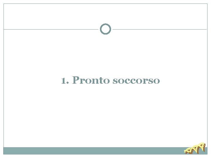 1. Pronto soccorso 