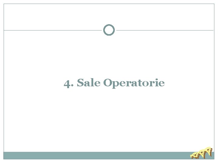 4. Sale Operatorie 