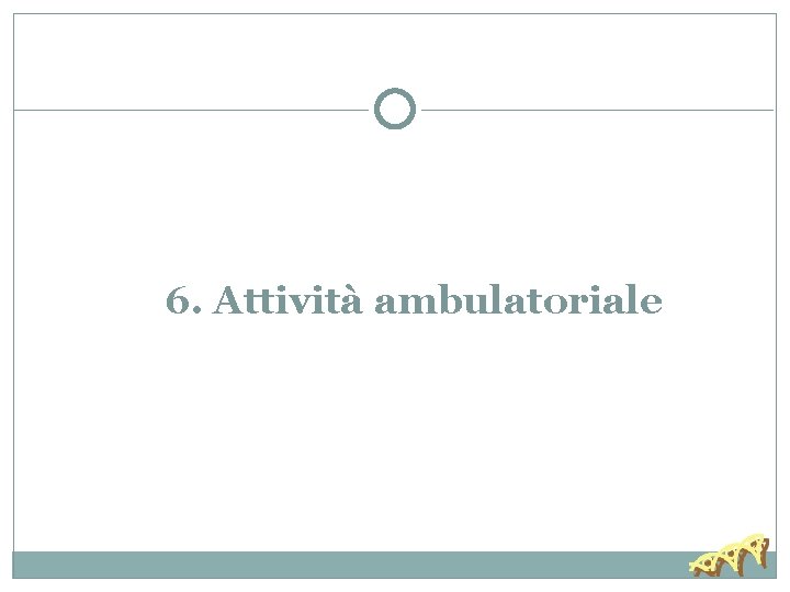 6. Attività ambulatoriale 