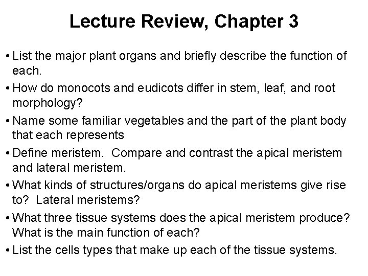 Lecture Review, Chapter 3 • List the major plant organs and briefly describe the