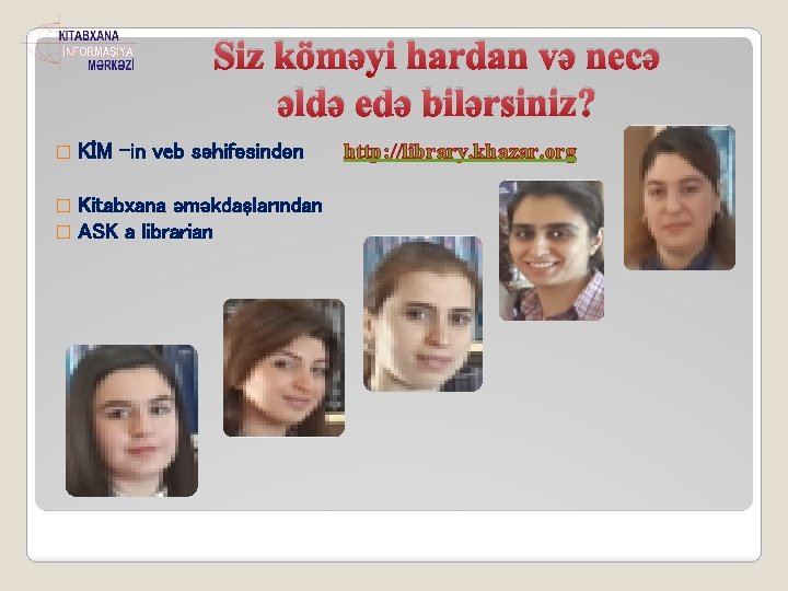 Siz köməyi hardan və necə əldə edə bilərsiniz? � KİM -in veb səhifəsindən �