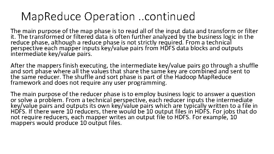 Map. Reduce Operation. . continued The main purpose of the map phase is to