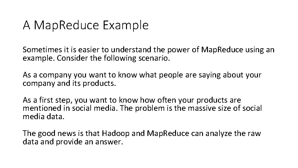 A Map. Reduce Example Sometimes it is easier to understand the power of Map.