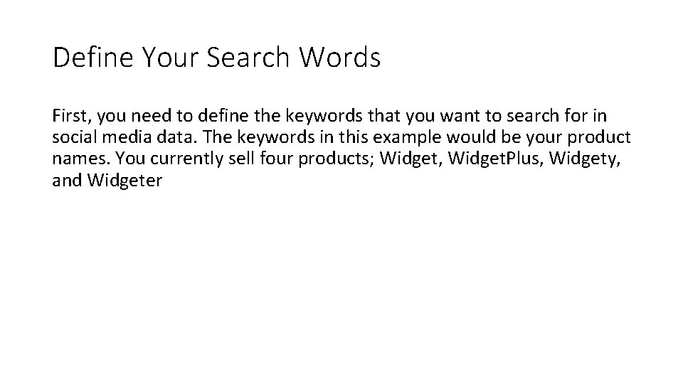 Define Your Search Words First, you need to define the keywords that you want