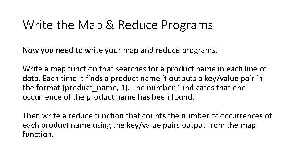 Write the Map & Reduce Programs Now you need to write your map and
