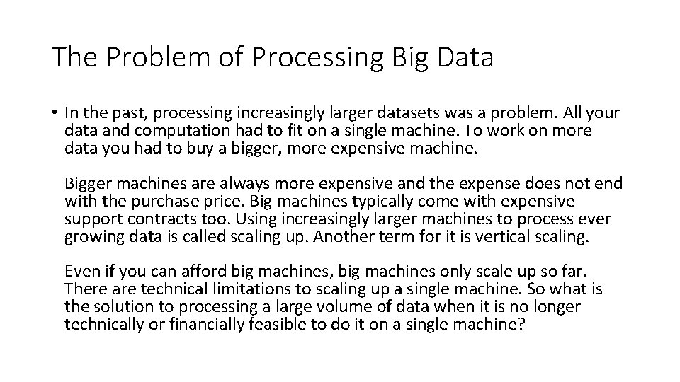 The Problem of Processing Big Data • In the past, processing increasingly larger datasets