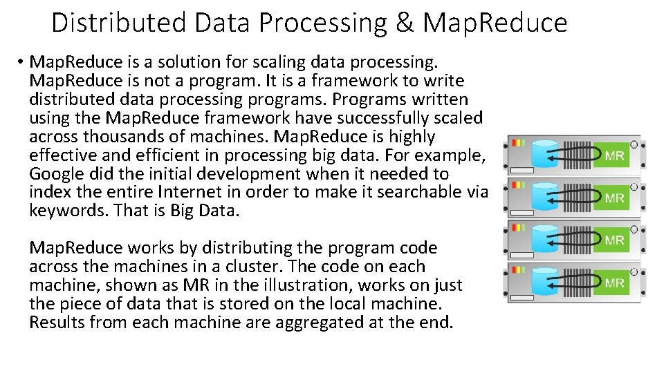 Distributed Data Processing & Map. Reduce • Map. Reduce is a solution for scaling