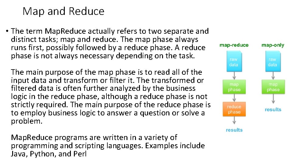 Map and Reduce • The term Map. Reduce actually refers to two separate and