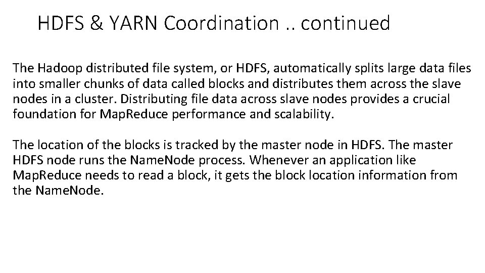 HDFS & YARN Coordination. . continued The Hadoop distributed file system, or HDFS, automatically