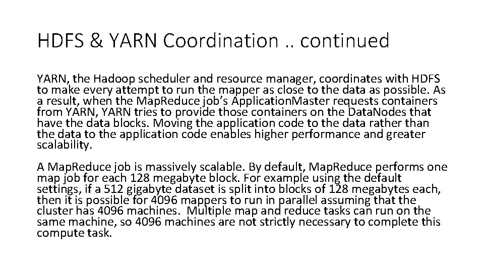 HDFS & YARN Coordination. . continued YARN, the Hadoop scheduler and resource manager, coordinates
