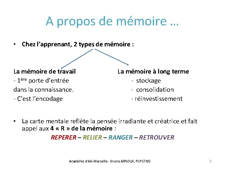 A propos de mémoire … • Chez l’apprenant, 2 types de mémoire : La