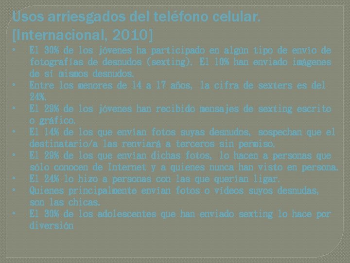 Usos arriesgados del teléfono celular. [Internacional, 2010] • • El 30% de los jóvenes