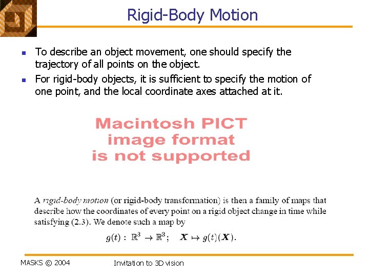 Rigid-Body Motion n n To describe an object movement, one should specify the trajectory