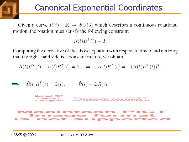 Canonical Exponential Coordinates MASKS © 2004 Invitation to 3 D vision 