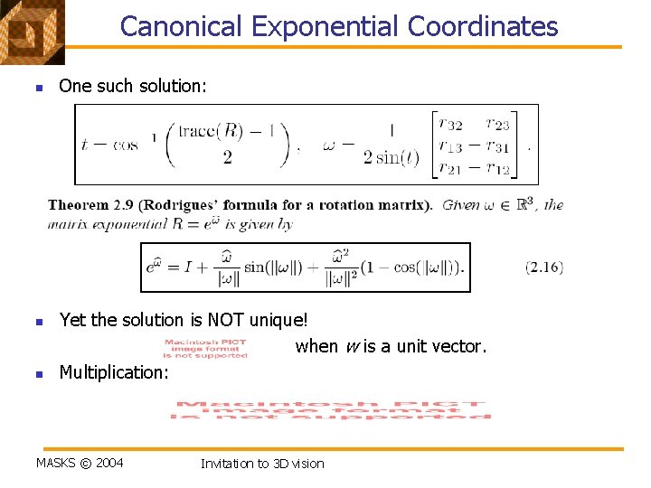 Canonical Exponential Coordinates n n n One such solution: Yet the solution is NOT
