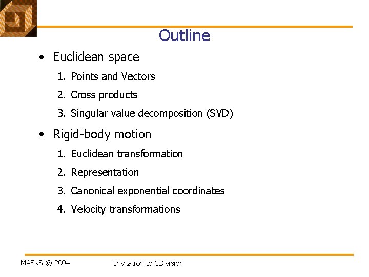 Outline • Euclidean space 1. Points and Vectors 2. Cross products 3. Singular value