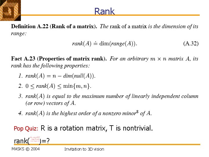 Rank R is a rotation matrix, T is nontrivial. Pop Quiz: rank( )=? MASKS
