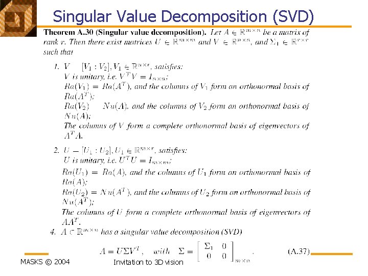 Singular Value Decomposition (SVD) MASKS © 2004 Invitation to 3 D vision 