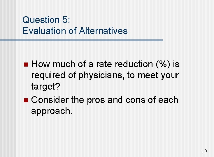 Question 5: Evaluation of Alternatives How much of a rate reduction (%) is required