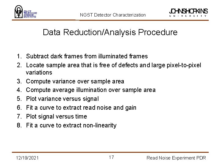 SPACE TELESCOPE SCIENCE INSTITUTE NGST Detector Characterization Data Reduction/Analysis Procedure 1. Subtract dark frames