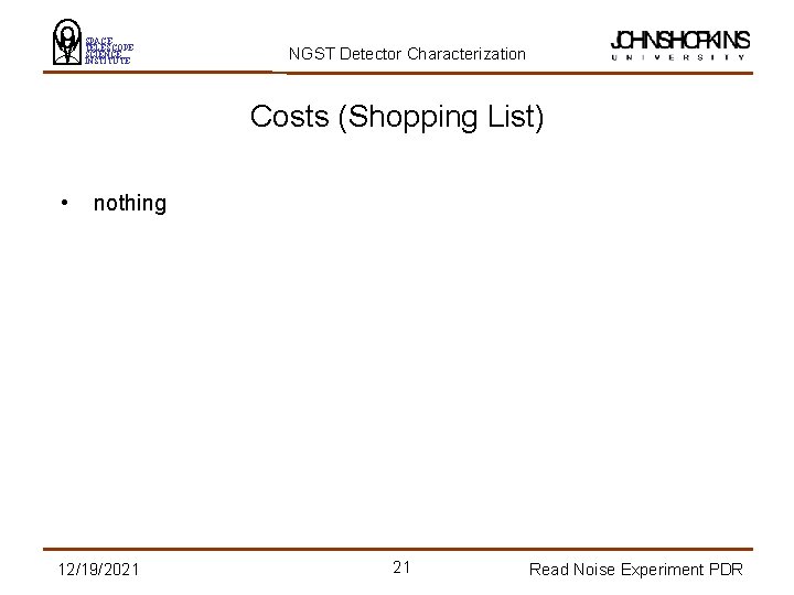 SPACE TELESCOPE SCIENCE INSTITUTE NGST Detector Characterization Costs (Shopping List) • nothing 12/19/2021 21