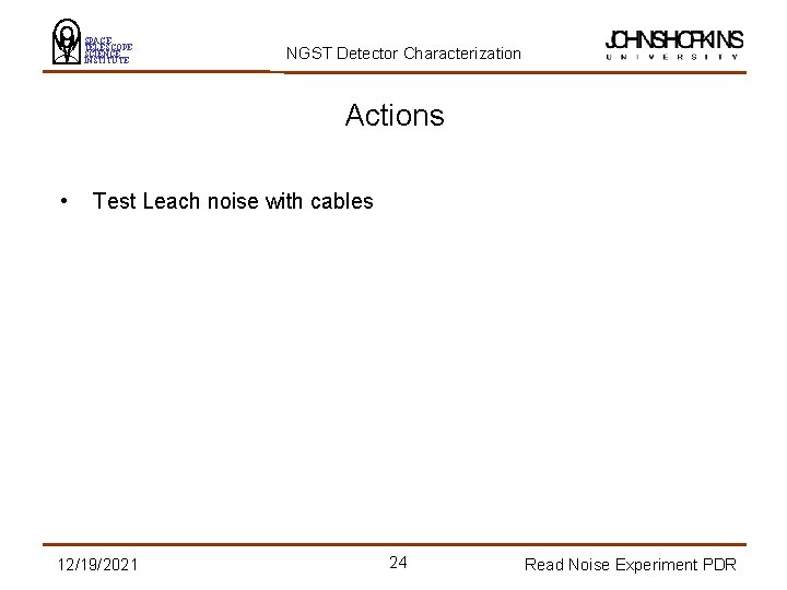 SPACE TELESCOPE SCIENCE INSTITUTE NGST Detector Characterization Actions • Test Leach noise with cables