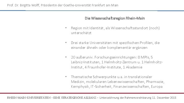 Prof. Dr. Birgitta Wolff, Präsidentin der Goethe-Universität Frankfurt am Main Die Wissenschaftsregion Rhein-Main •