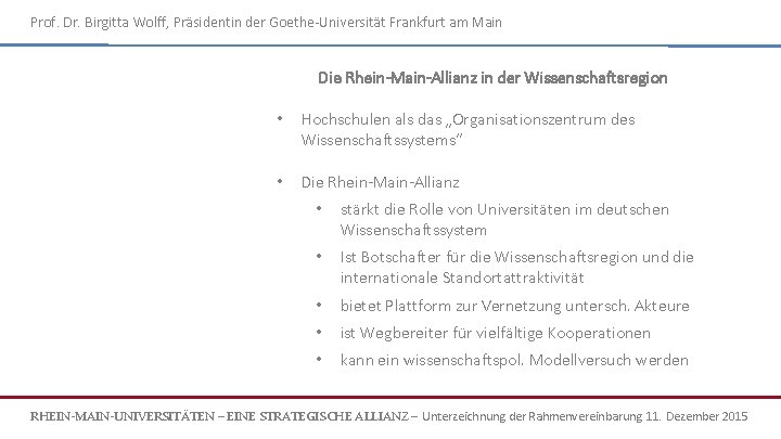 Prof. Dr. Birgitta Wolff, Präsidentin der Goethe-Universität Frankfurt am Main Die Rhein-Main-Allianz in der