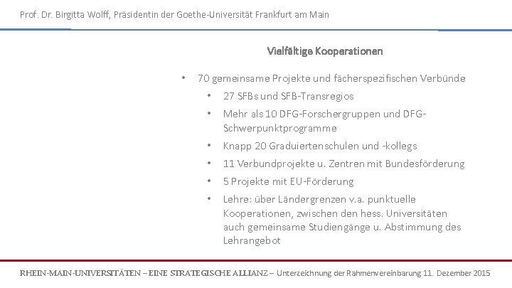 Prof. Dr. Birgitta Wolff, Präsidentin der Goethe-Universität Frankfurt am Main Vielfältige Kooperationen • 70
