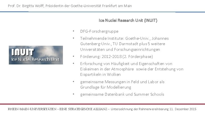 Prof. Dr. Birgitta Wolff, Präsidentin der Goethe-Universität Frankfurt am Main Ice Nuclei Research Unit