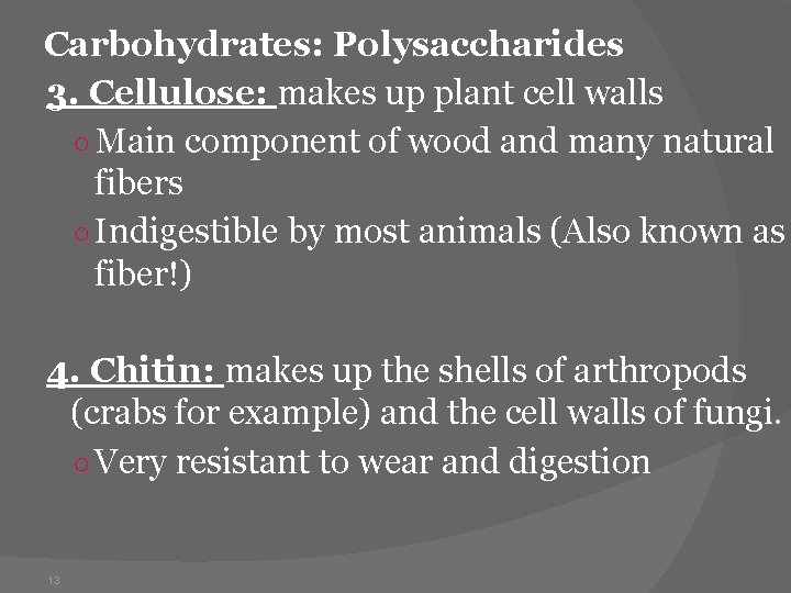 Carbohydrates: Polysaccharides 3. Cellulose: makes up plant cell walls ○ Main component of wood