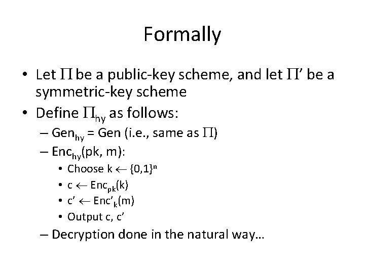 Formally • Let be a public-key scheme, and let ’ be a symmetric-key scheme