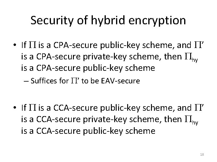 Security of hybrid encryption • If is a CPA-secure public-key scheme, and ’ is