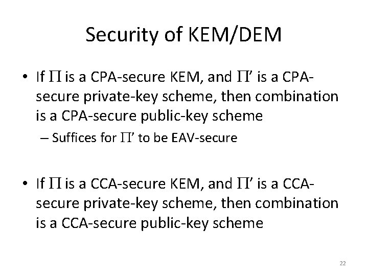 Security of KEM/DEM • If is a CPA-secure KEM, and ’ is a CPAsecure