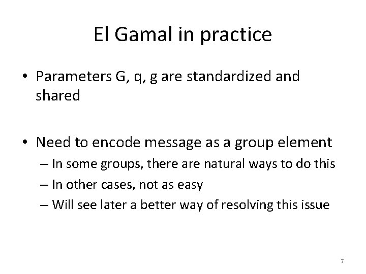 El Gamal in practice • Parameters G, q, g are standardized and shared •