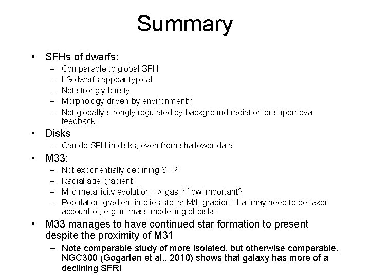 Summary • SFHs of dwarfs: – – – Comparable to global SFH LG dwarfs
