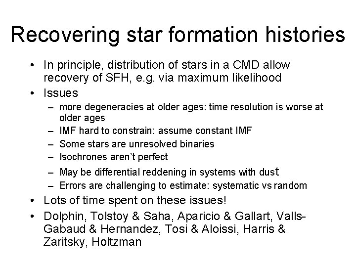 Recovering star formation histories • In principle, distribution of stars in a CMD allow