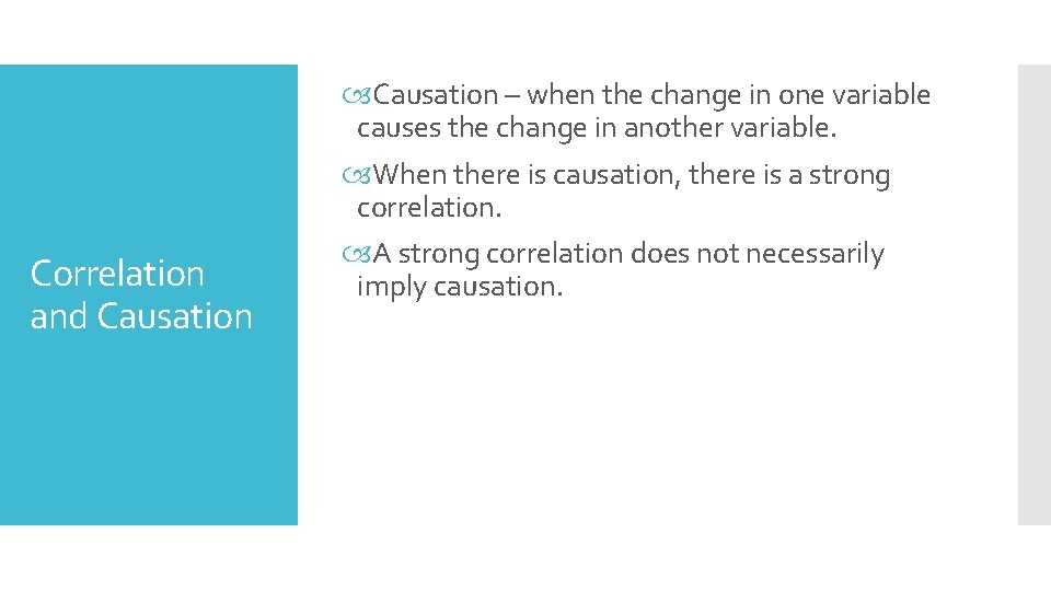 Correlation and Causation – when the change in one variable causes the change in