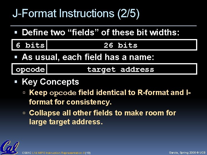 J-Format Instructions (2/5) Define two “fields” of these bit widths: 6 bits 26 bits