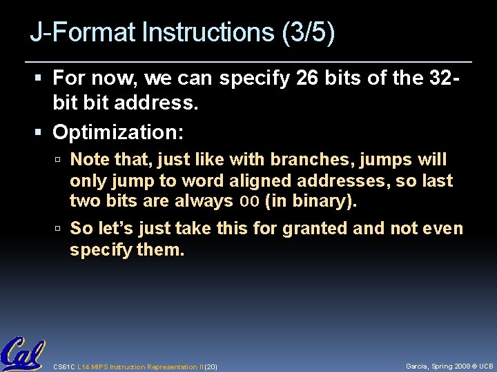 J-Format Instructions (3/5) For now, we can specify 26 bits of the 32 bit