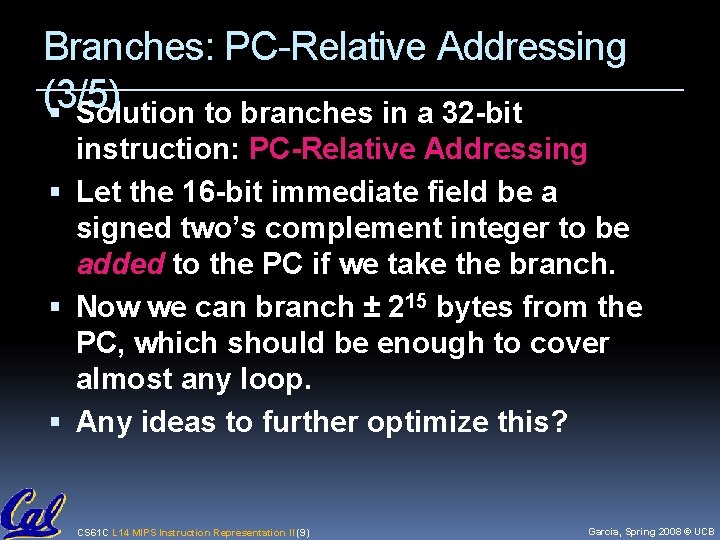 Branches: PC-Relative Addressing (3/5) Solution to branches in a 32 -bit instruction: PC-Relative Addressing