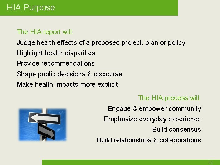 HIA Purpose The HIA report will: Judge health effects of a proposed project, plan