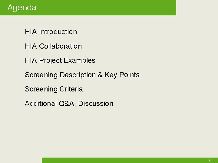 Agenda HIA Introduction HIA Collaboration HIA Project Examples Screening Description & Key Points Screening
