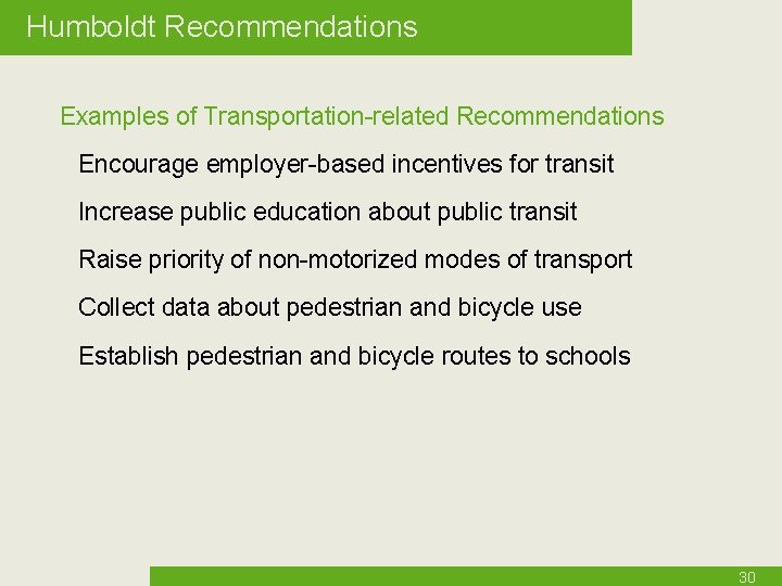 Humboldt Recommendations Examples of Transportation-related Recommendations Encourage employer-based incentives for transit Increase public education