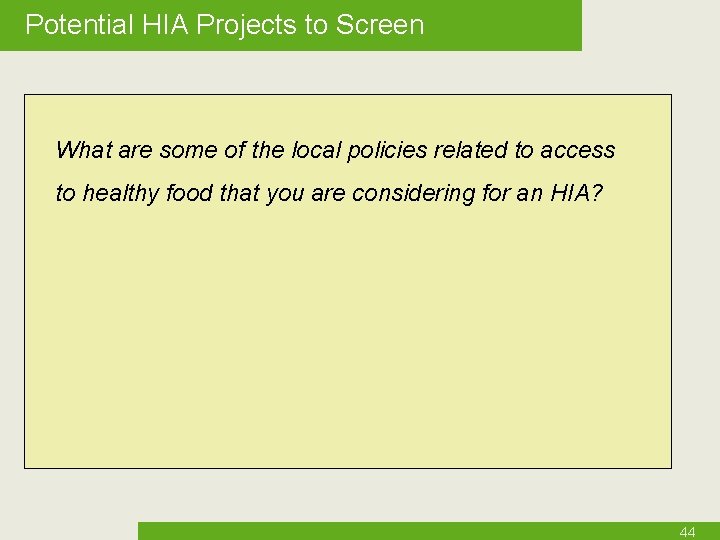 Potential HIA Projects to Screen What are some of the local policies related to
