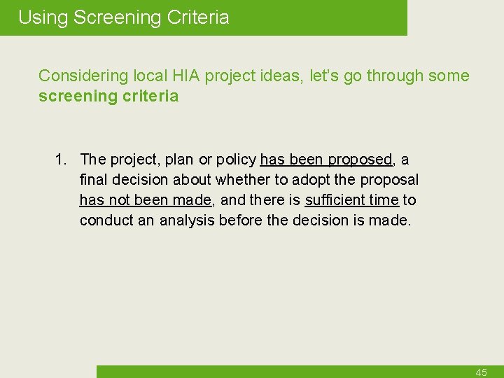 Using Screening Criteria Considering local HIA project ideas, let’s go through some screening criteria